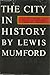 The City In History by Lewis Mumford