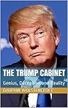 The Trump Cabinet: Genius, Deception and Reality