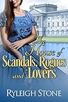 The House of Scandals, Rogues, and Lovers by Ryleigh Stone