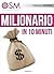 Milionario in 10 minuti: 10 semplici consigli per migliorare la tua situazione economica (Italian Edition)