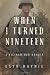 When I Turned Nineteen by Glyn Haynie When I Turned Nineteen by Glyn Haynie