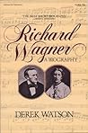 Richard Wagner: A Biography