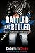 Rattled and Rolled (Rough a...