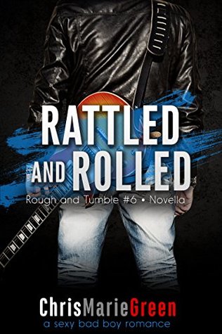 Rattled and Rolled (Rough and Tumble #6)