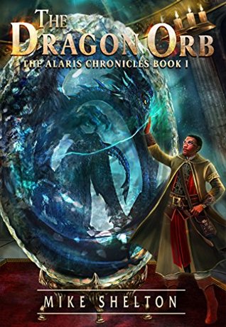 The Dragon Orb (The Alaris Chronicles #1)