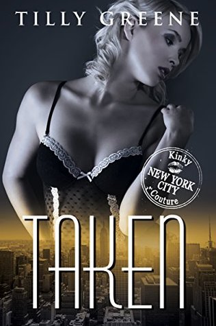 Taken (Kinky Couture Book 1)