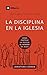 La Disciplina en la Iglesia (Church Discipline) - 9 Marks (Ed... by Jonathan Leeman La Disciplina en la Iglesia (Church Discipline) - 9 Marks (Ed... by Jonathan Leeman