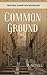 Common Ground: An unexpected love story set in the Middle East.