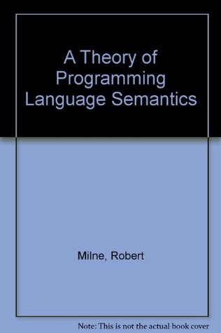 A Theory of Programming Language Semantics (2 Vol)