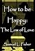How to be Happy: The Law of...