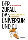 Der Zufall, das Universum und du: Die Wissenschaft des Glücks (German Edition)