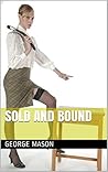 Sold and Bound Sold and Bound