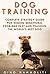Dog Training: Complete Strategy Guide for Ending Behavioral Problems Fast and Training the World’s Best Dog; Includes Positive Reinforcement and Other Dog Training Methods