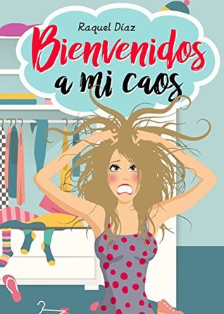 Bienvenidos a mi caos (Spanish Edition)