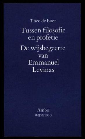 Tussen filosofie en profetie. De wijsbegeerte van Emmanuel Levinas. (Paperback)