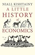 A Little History of Economics (Little Histories)