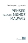 Penser dans un monde mauvais Penser dans un monde mauvais