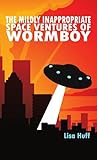 The Mildly Inappropriate Space Ventures of Wormboy