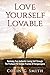 Love Yourself Lovable: Real...