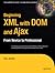 Beginning XML with DOM and Ajax: From Novice to Professional