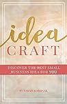 Idea Craft: Discover the Best Small Business Idea for You!