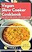 Vegan Slow Cooker Cookbook by Rob Rattray