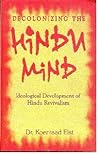 Decolonizing the Hindu Mind - Ideological Development of Hind... by Koenraad Elst