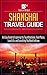 Shanghai Travel Guide: An Easy Guide to Exploring the Top Attractions, Food Places, Local Life, and Everything You Need to Know (Traveler Republic)