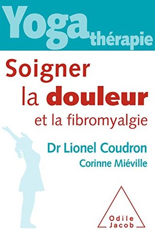 Yoga-thérapie : Soigner la douleur et la fibromyalgie (OJ.SANTE VIE PR) (French Edition)