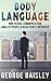 Body Language: Master Non-Verbal Communication, Learn How To Analyze People & How To Read People Instantly (Communication Skills,Social Skills,Charisma,Conversation,Body ... Language,Confidence,Public Speaking Book 5)