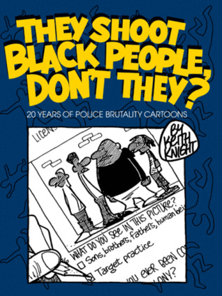 They Shoot Black People, Don't They? 20 Years of Police Brutality Cartoons