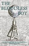 The Bloodless Boy by Robert J. Lloyd