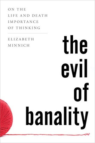 The Evil of Banality: On the Life and Death Importance of Thinking (Kindle Edition)