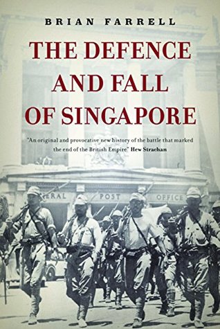 The Defence and Fall of Singapore (Kindle Edition)