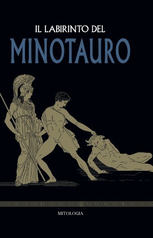 Il labirinto del Minotauro (Mitologia - Le epiche imprese di eroi e divinità, #2)