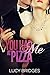 You Had Me At Pizza: An erotic love story
