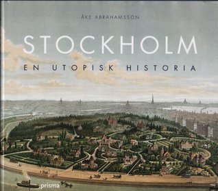 Stockholm : en utopisk historia
