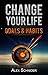 Change Your Life: GOALS & HABITS