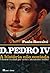 D. Pedro IV (Portuguese Edition)