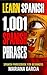 Learn Spanish: 1,001 Spanish Phrases, Spanish Phrasebook for Beginners (Spanish Phrasebooks, Learn Spanish Easy, Spanish for Beginners, Speak Spanish, Spanish Phrase Book, Spanish Language 1)
