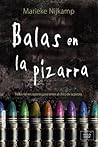 Balas en la pizarra by Marieke Nijkamp