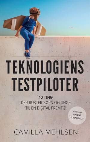 Teknologiens testpiloter - 10 ting, der ruster børn og unge til en digital fremtid