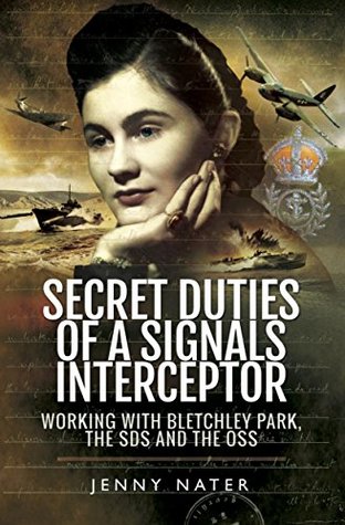 Secret Duties of a Signals Interceptor: Working with Bletchley Park, the SDS and the OSS (Kindle Edition)