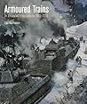 Armoured Trains: An Illustrated Encyclopedia, 1825–2016