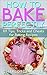 How to Bake Perfectly: 101 Tips, Tricks and Cheats for Perfect Baking Recipes