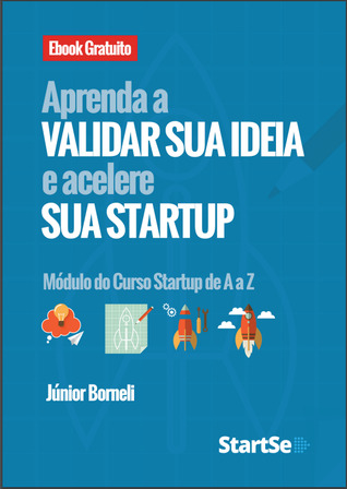 Aprenda a Validar sua Ideia e Acelere sua StartUp