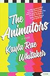 The Animators by Kayla Rae Whitaker