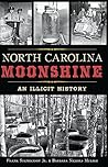 North Carolina Moonshine: An Illicit History