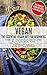 Vegan: The Essential Vegan Diet For Beginners Over 100 Delicious Vegan Recipes Plus 7 Day Meal Plan (Vegan Cookbook, Vegan Cookbooks, Vegan Cooking Book, Vegetarian Recipes Book)