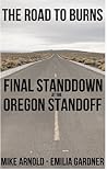 The Road to Burns: Final Standdown at the Oregon Standoff (A Kindle Short Read) (True Crime Defense Attorney Case Files Book 2) The Road to Burns: Final Standdown at the Oregon Standoff (A Kindle Short Read) (True Crime Defense Attorney Case Files Book 2)
